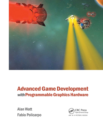 Advanced Game Development with Programmable Graphics Hardware - Watt, Alan, and Policarpo, Fabio