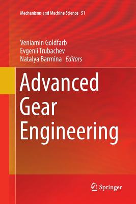 Advanced Gear Engineering - Goldfarb, Veniamin (Editor), and Trubachev, Evgenii (Editor), and Barmina, Natalya (Editor)