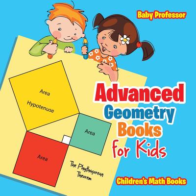 Advanced Geometry Books for Kids - The Phythagorean Theorem Children's Math Books - Baby Professor