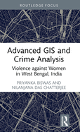 Advanced GIS and Crime Analysis: Violence against Women in West Bengal, India