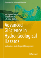 Advanced GIScience in Hydro-Geological Hazards: Applications, Modelling and Management