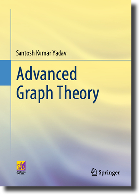 Advanced Graph Theory - Yadav, Santosh Kumar