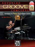 Advanced Groove Concepts: Developing Your Weaker Hand in Modern Grooves, Book & DVD-ROM