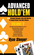 Advanced Hold'em Volume 2: More Advanced Concepts in No Limit Hold'em & Example Hands from Both Volumes