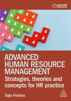 Advanced Human Resource Management: Strategies, Theories and Concepts for HR Practice - Ferdous, Sajia