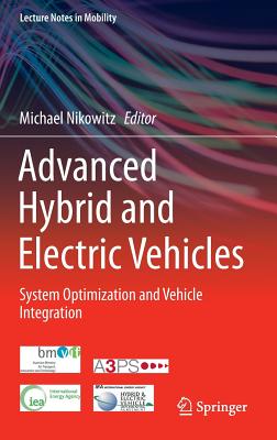 Advanced Hybrid and Electric Vehicles: System Optimization and Vehicle Integration - Nikowitz, Michael (Editor)