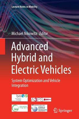Advanced Hybrid and Electric Vehicles: System Optimization and Vehicle Integration - Nikowitz, Michael (Editor)