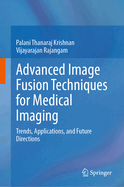 Advanced Image Fusion Techniques for Medical Imaging: Trends, Applications, and Future Directions