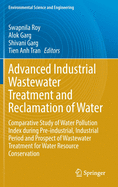 Advanced Industrial Wastewater Treatment and Reclamation of Water: Comparative Study of Water Pollution Index during Pre-industrial, Industrial Period and Prospect of Wastewater Treatment for Water Resource Conservation