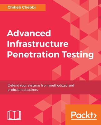 Advanced Infrastructure Penetration Testing - Chebbi, Chiheb