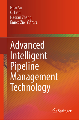 Advanced Intelligent Pipeline Management Technology - Su, Huai (Editor), and Liao, Qi (Editor), and Zhang, Haoran (Editor)