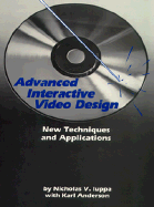 Advanced Interactive Video Design: New Techniques and Applications - Iuppa, Nick