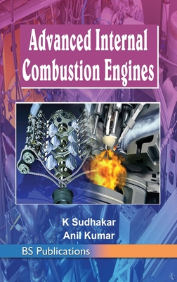 Advanced Internal Combustion Engines - Sudhakar, K, and Kumar, Anil