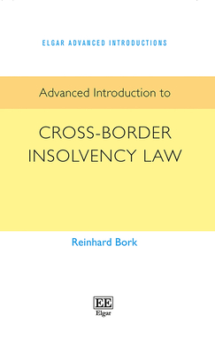 Advanced Introduction to Cross-Border Insolvency Law - Bork, Reinhard