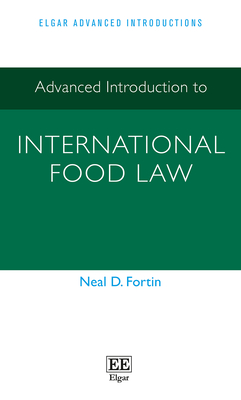 Advanced Introduction to International Food Law - Fortin, Neal D