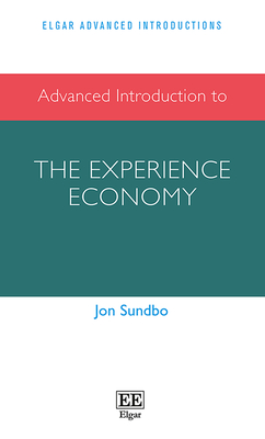 Advanced Introduction to the Experience Economy - Sundbo, Jon