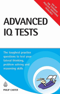 Advanced IQ Tests: The Toughest Practice Questions to Test Your Lateral Thinking, Problem Solving and Reasoning Skills