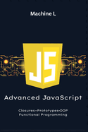 Advanced JavaScript: Closures, Prototypes, OOP, and Functional Programming (Pure Functions, Immutability)