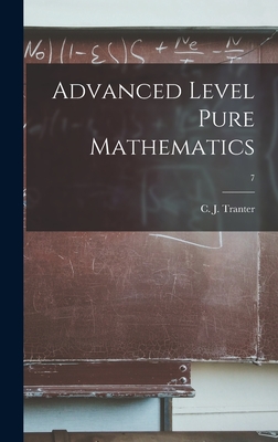 Advanced Level Pure Mathematics; 7 - Tranter, C J (Clement John) (Creator)