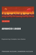Advanced LibGDX: Engineering Complex Java Games
