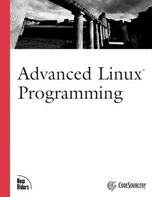 Advanced Linux Programming - Codesourcery, and Mitchell, Mark, and Samuel, Alex