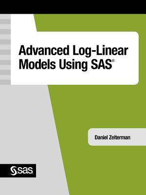 Advanced Log-Linear Models Using SAS - Zelterman, Daniel