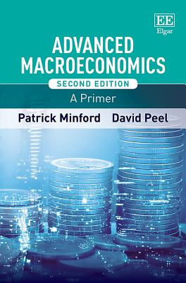 Advanced Macroeconomics: A Primer, Second Edition - Minford, Patrick, and Peel, David