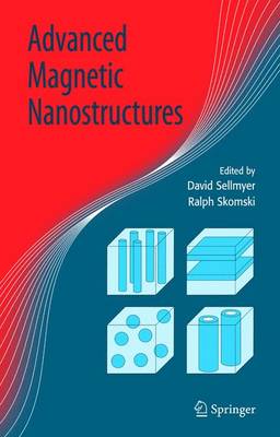 Advanced Magnetic Nanostructures - Sellmyer, David J (Editor), and Skomski, Ralph (Editor)