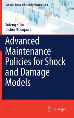 Advanced Maintenance Policies for Shock and Damage Models - Zhao, Xufeng, and Nakagawa, Toshio