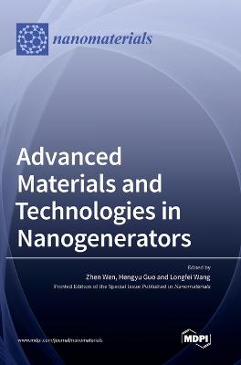 Advanced Materials and Technologies in Nanogenerators - Wen, Zhen (Editor), and Guo, Hengyu (Editor), and Wang, Longfei (Editor)