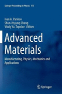 Advanced Materials: Manufacturing, Physics, Mechanics and Applications