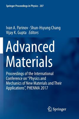 Advanced Materials: Proceedings of the International Conference on "Physics and Mechanics of New Materials and Their Applications", Phenma 2017 - Parinov, Ivan a (Editor), and Chang, Shun-Hsyung (Editor), and Gupta, Vijay K (Editor)