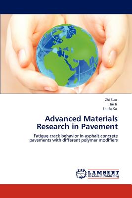 Advanced Materials Research in Pavement - Suo, Zhi, and Ji, Jie, and Xu, Shi-Fa
