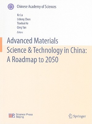 Advanced Materials Science & Technology in China: A Roadmap to 2050 - Lu, Ke (Editor), and Chen, Lidong (Editor), and He, Tianbai (Editor)