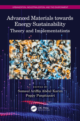 Advanced Materials towards Energy Sustainability: Theory and Implementations - Abdul Karim, Samsul Ariffin (Editor), and Puspitasari, Poppy (Editor)