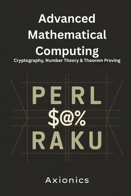Advanced Mathematical Computing: Cryptography, Number Theory, and Theorem Proving - Ltd, Axionics