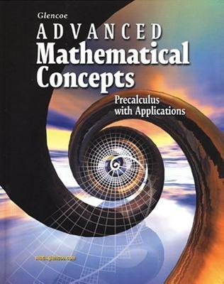 Advanced Mathematical Concepts: Precalculus with Applications, Student Edition - McGraw Hill