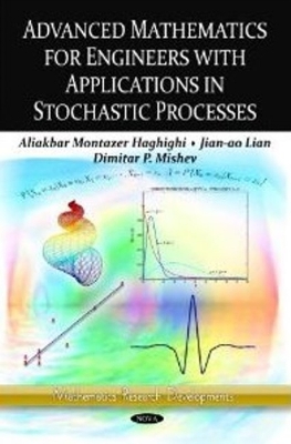 Advanced Mathematics for Engineers with Applications in Stochastic Processes - Haghighi, Aliakbar Montazer (Editor), and Lian, Jian-ao (Editor), and Mishev, Dimitar P (Editor)