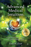 Advanced Medical Intuition: Six Underlying Causes of Illness and Unique Healing Methods
