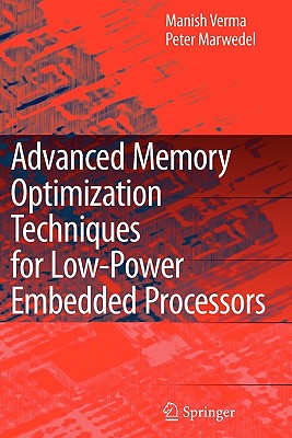 Advanced Memory Optimization Techniques for Low-Power Embedded Processors - Verma, Manish, and Marwedel, Peter