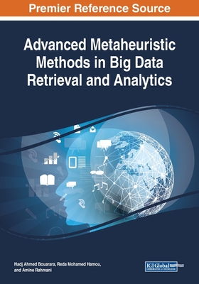 Advanced Metaheuristic Methods in Big Data Retrieval and Analytics - Bouarara, Hadj Ahmed (Editor), and Hamou, Reda Mohamed (Editor), and Rahmani, Amine (Editor)