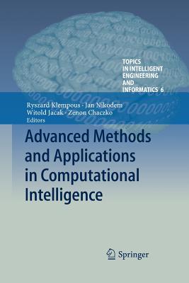 Advanced Methods and Applications in Computational Intelligence - Klempous, Ryszard (Editor), and Nikodem, Jan (Editor), and Jacak, Witold (Editor)