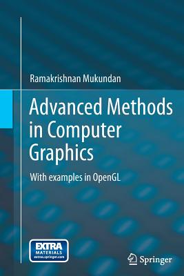 Advanced Methods in Computer Graphics: With Examples in OpenGL - Mukundan, Ramakrishnan