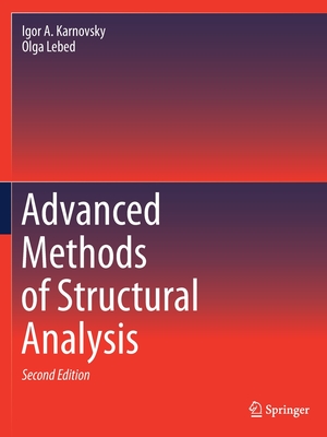 Advanced Methods of Structural Analysis - Karnovsky, Igor A., and Lebed, Olga