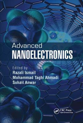 Advanced Nanoelectronics - Ismail, Razali (Editor), and Ahmadi, Mohammad Taghi (Editor), and Anwar, Sohail (Editor)