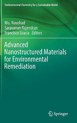 Advanced Nanostructured Materials for Environmental Remediation - Naushad, Mu (Editor), and Rajendran, Saravanan (Editor), and Gracia, Francisco (Editor)