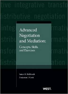 Advanced Negotiation and Mediation: Concepts, Skills, and Exercises - Holbrook, James R., and Cook, Benjamin J.