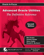 Advanced Oracle Utilities: The Definitive Reference - Burleson, Donald, and Callan, Steve, and Kerber, Andrew