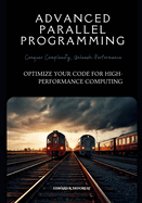 Advanced Parallel Programming: Optimize Your Code for High-Performance Computing