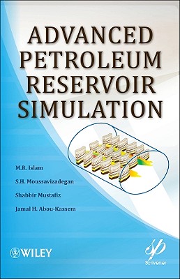 Advanced Petroleum Reservoir Simulation - Islam, M R, and Mousavizadegan, S Hossien, and Mustafiz, Shabbir